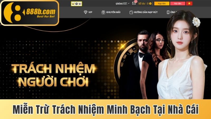 Thông Tin Miễn Trừ Trách Nhiệm Tại 888b Cho Thành Viên Mới 1 Trách nhiệm minh bạch tại nhà cái