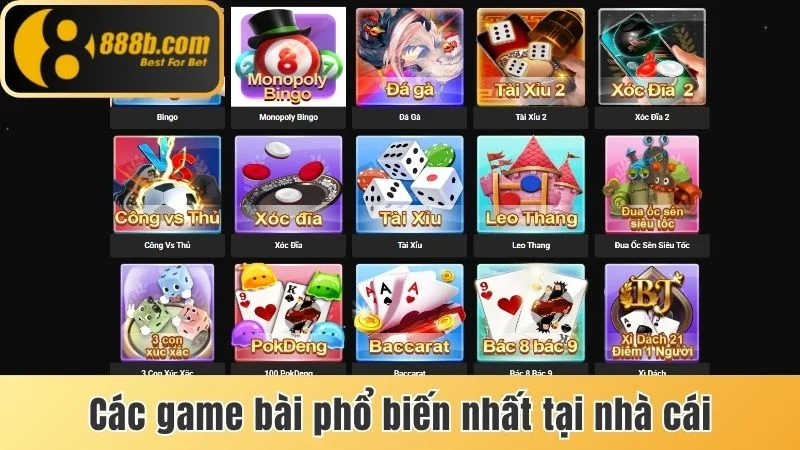 Các game bài thịnh hành và phổ biến nhất nhà cái