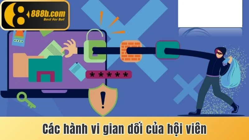 Các hành vi lợi dụng hoặc gian dối của hội viên