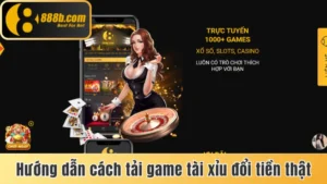 Cách tải game tài xỉu đổi tiền thật