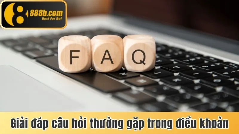 Điều Khoản & Điều Kiện 888b – Bảo Vệ Quyền Lợi Người Chơi 3 Giải đáp câu hỏi thường gặp trong điều khoản