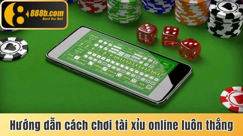 Hướng dẫn cách chơi tài xỉu online luôn thắng cùng 888b