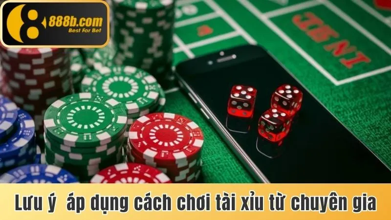 Lưu ý cần biết khi áp dụng cách cược tài xỉu online từ chuyên gia