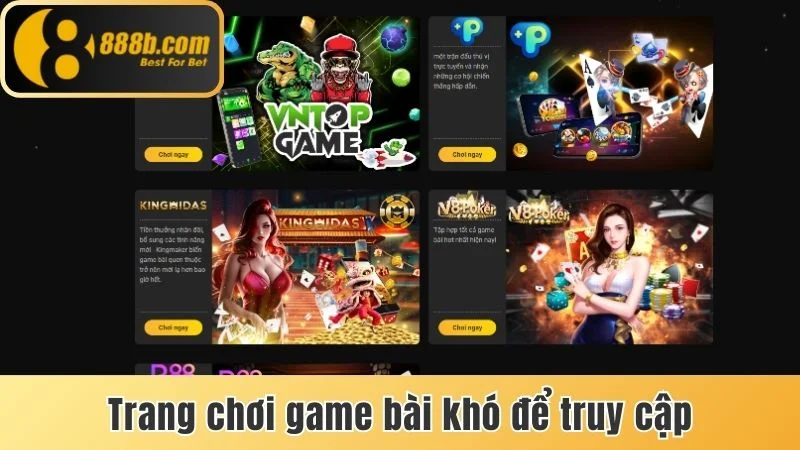Trang chơi game bài khó để truy cập