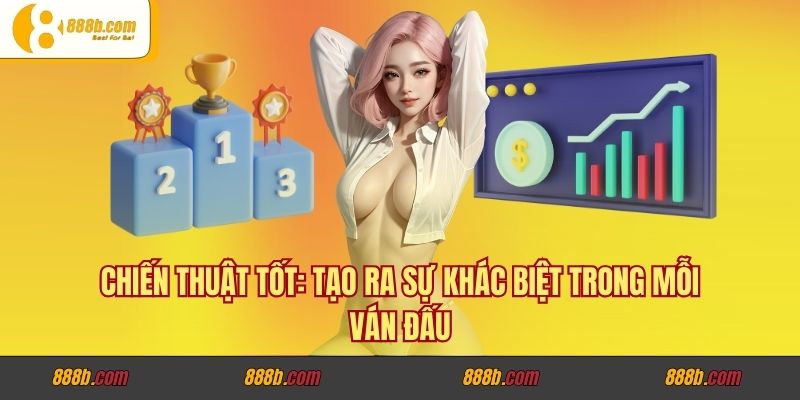 Vén Màn Thành Công Của CEO Lương Minh Trí Sau Mỗi Giải Đấu Trên 888B.host 3 Chiến thuật tốt: tạo ra sự khác biệt trong mỗi ván đấu