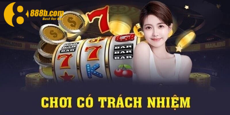 Chơi Có Trách Nhiệm 888B - Giải Pháp Chơi Văn Minh, Chuẩn Mực 2 Chơi có trách nhiệm với nhiều ý nghĩa quan trọng