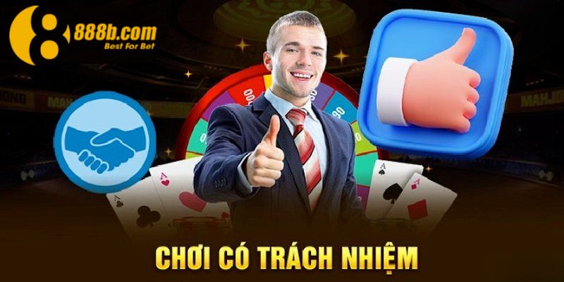 Chơi Có Trách Nhiệm 888B - Giải Pháp Chơi Văn Minh, Chuẩn Mực 1 Chơi Có Trách Nhiệm 888B - Giải Pháp Chơi Văn Minh, Chuẩn Mực
