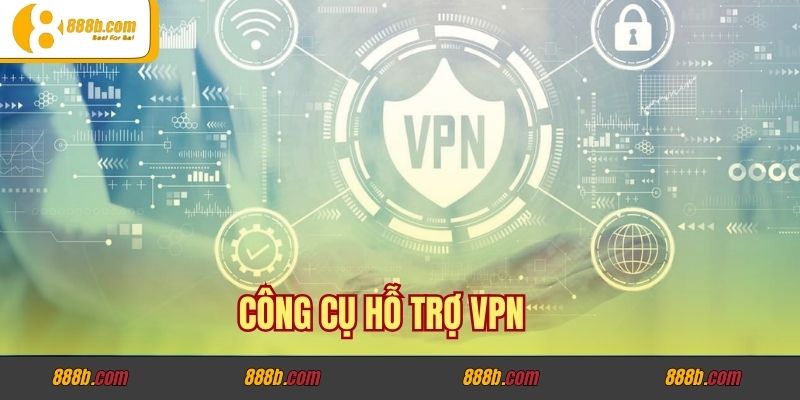 Cách Fake IP Và MAC Để Chơi Nhà Cái 888B Dễ Dàng Hơn 2 Công cụ hỗ trợ VPN