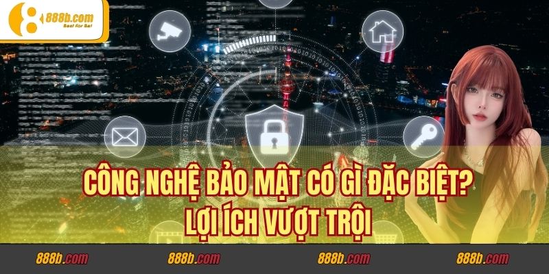 Công Nghệ Bảo Mật Có Gì Đặc Biệt? Những Giải Pháp An Toàn 1 Công Nghệ Bảo Mật Có Gì Đặc Biệt? Những Giải Pháp An Toàn