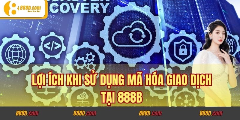 Nhà Cái 888b có áp dụng mã hóa giao dịch không? 4 Lợi ích khi sử dụng mã hóa giao dịch tại 888b
