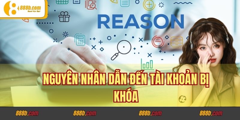 Tài Khoản Bị Khóa, Bị Chặn Thì Phải Làm Sao Tại 888B ? 2 Nguyên nhân dẫn đến tài khoản bị khóa