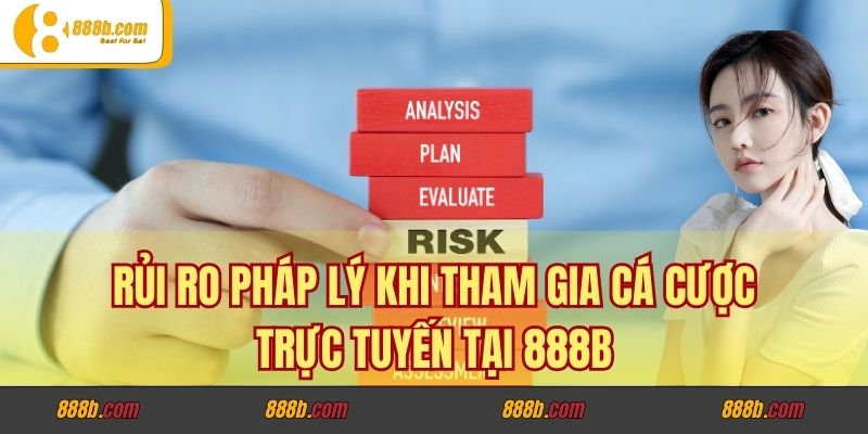 Rủi ro pháp lý khi tham gia cá cược trực tuyến tại 888B