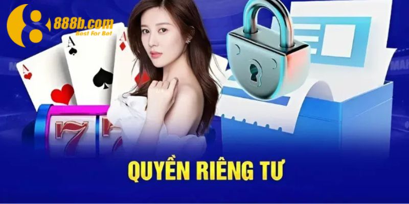 Quyền Riêng Tư Được 888B Xây Dựng Trên Tiêu Chuẩn Quốc Tế 2 Tại 888B quyền riêng tư của hội viên đặc biệt nắm tầm quan trọng
