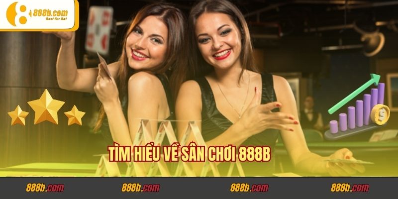 Tìm hiểu về sân chơi 888B