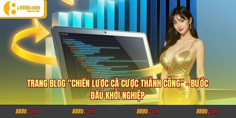 Blog Cá Cược Của Lương Minh Trí: Nơi Chia Sẻ Kinh Nghiệm Thành Công 3 Trang Blog "Chiến lược cá cược thành công" – Bước đầu khởi nghiệp