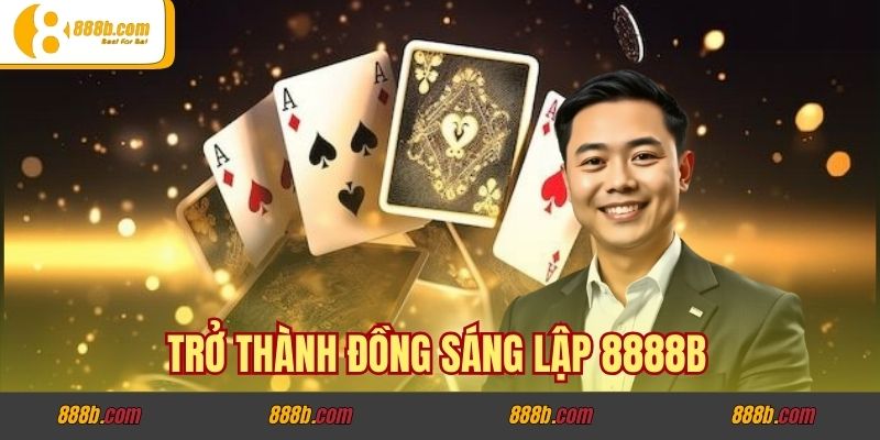 Trở thành đồng sáng lập 8888B