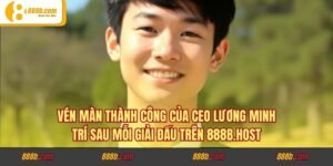 Vén Màn Thành Công Của CEO Lương Minh Trí Sau Mỗi Giải Đấu Trên 888B.host