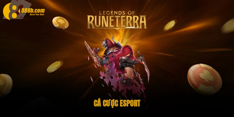 Thế Giới Cá Cược Esport 888B - Chiến Thắng Cùng Đam Mê 1 cá cược Esport