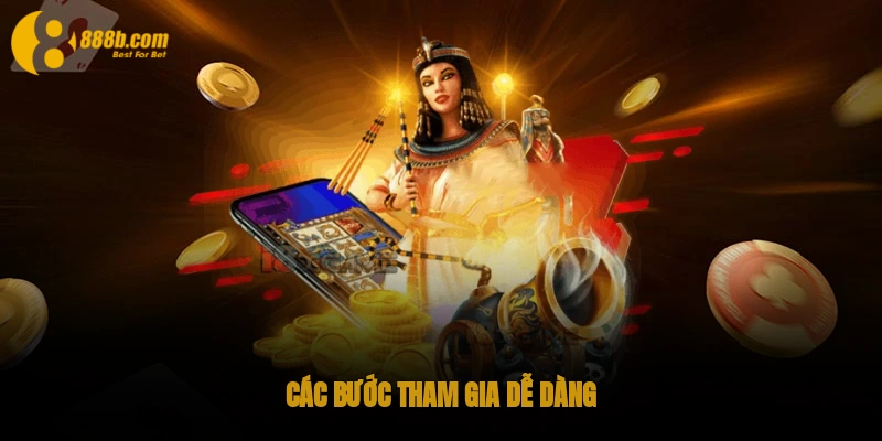 Các bước tham gia dễ dàng