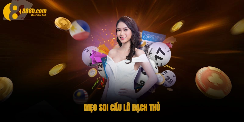 Cách soi cầu lô đề - soi cầu dự đoán chuẩn 100% mới nhất 3 Mẹo soi cầu lô bạch thủ