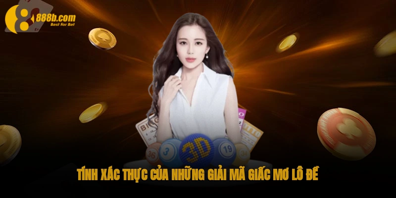 Giải mã giấc mơ lô đề siêu chuẩn xác tại nhà cái 888B 2 Tính xác thực của những giải mã giấc mơ lô đề